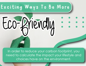 Exciting Ways to Be More Eco-Friendly - Infographic